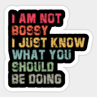 I Am Not Bossy I Just Know What You Should Be Doing Funny Sticker